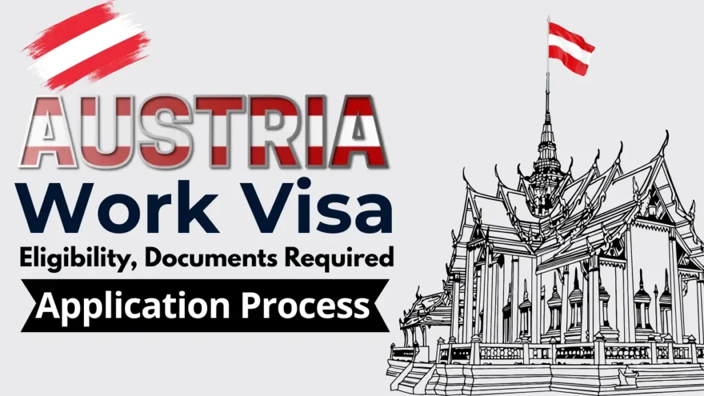 Austria Work Visa Process 2025: Eligibility, Documents Required and Application Process