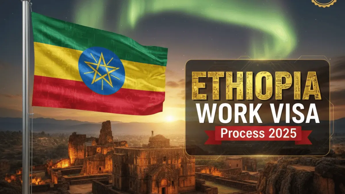 Ethiopia Work Visa Process Nov 2025: Everything You Need to Know