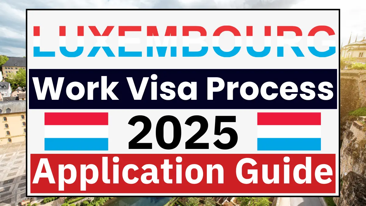Luxembourg Work Visa Process Nov 2025: A Complete Step by Step Application Guide