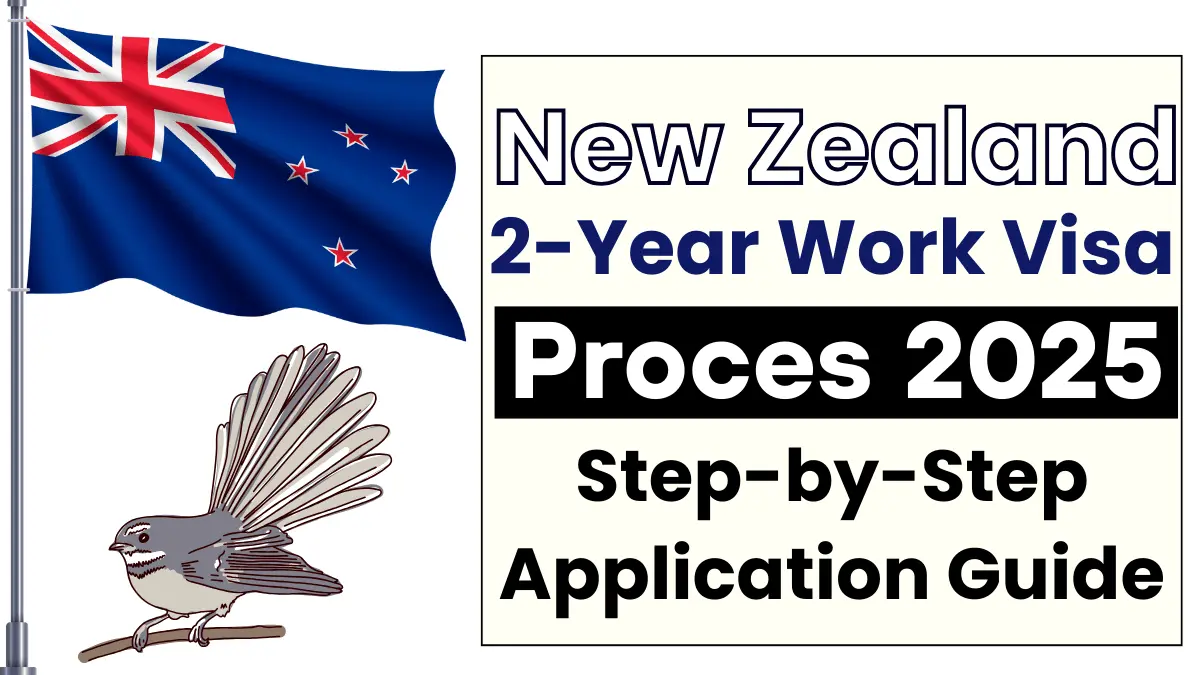 New Zealand 2-Year Work Visa Process 2025: A Complete Step-by-Step Guide