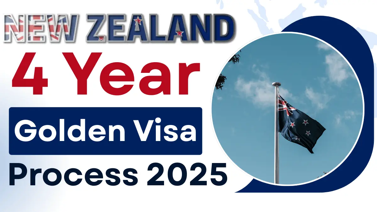 New Zealand 4 Year Golden Visa Process 2025: Step by Step Application Process