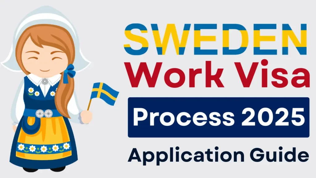 Sweden Work Visa Process Nov 2025: Step by Step Application Process