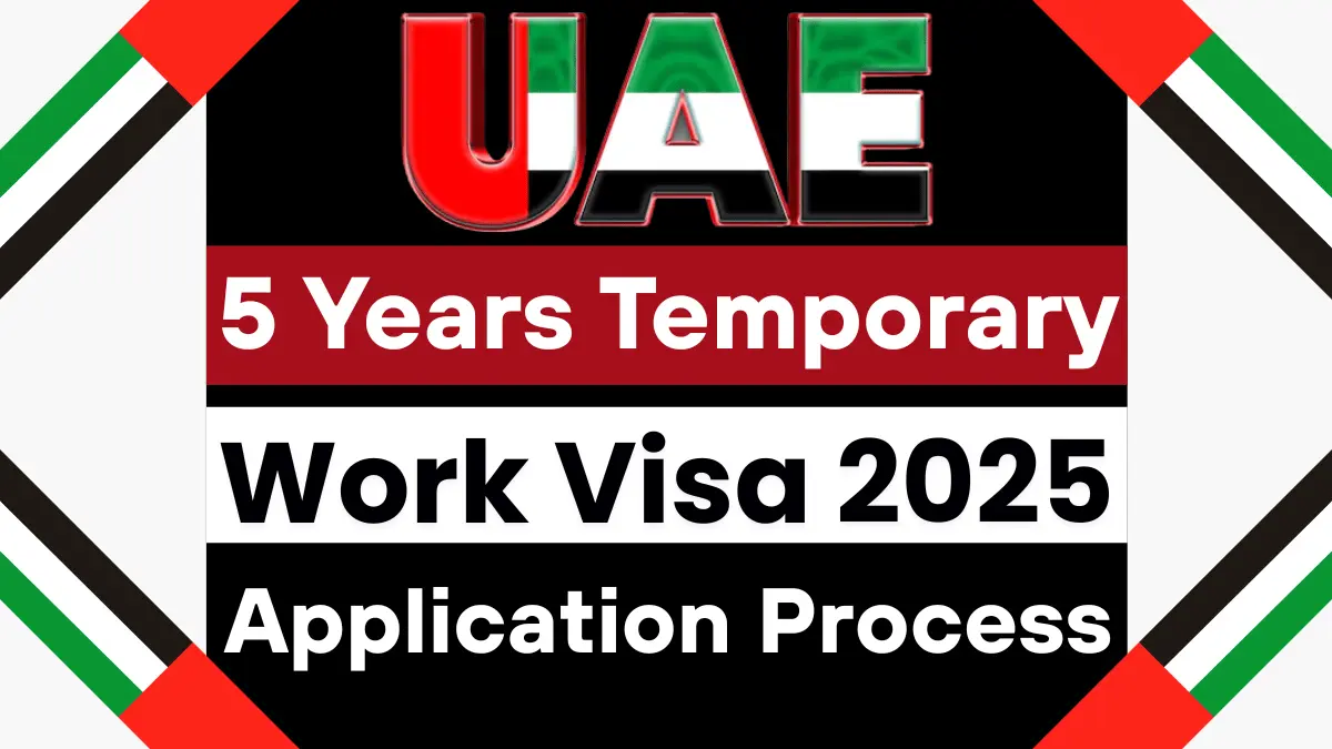 UAE 5 Years Temporary Work Visa Nov 2025: Eligibility, Required Documents & Application Process